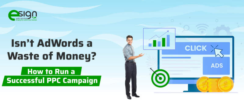 Isn’t AdWords a Waste of Money? How to Run a Successful PPC Campaign