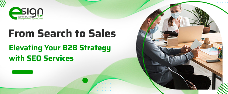 From Search to Sales: Elevating Your B2B Strategy with SEO Services