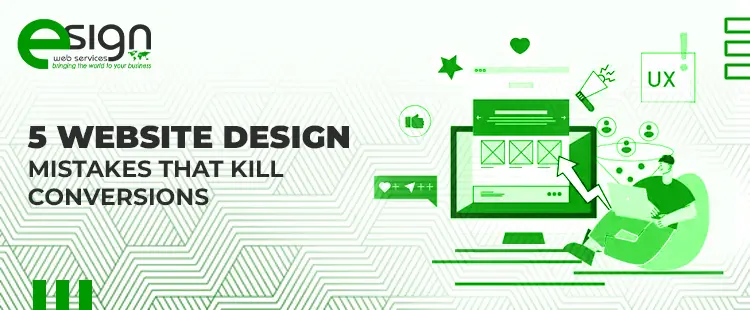 5 Website Design Mistakes That Kill Conversions