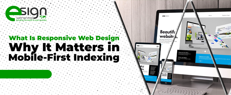 What Is Responsive Web Design & Why It Matters in Mobile-First Indexing