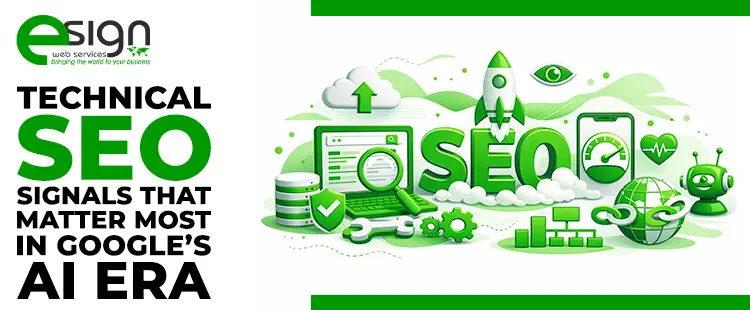 Technical SEO Signals That Matter Most in Google’s AI Era