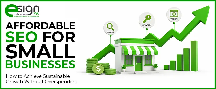 Affordable SEO For Small Businesses: How To Achieve Sustainable Growth Without Overspending
