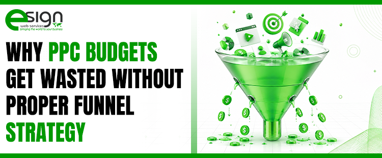 Why PPC Budgets Get Wasted Without Proper Funnel Strategy