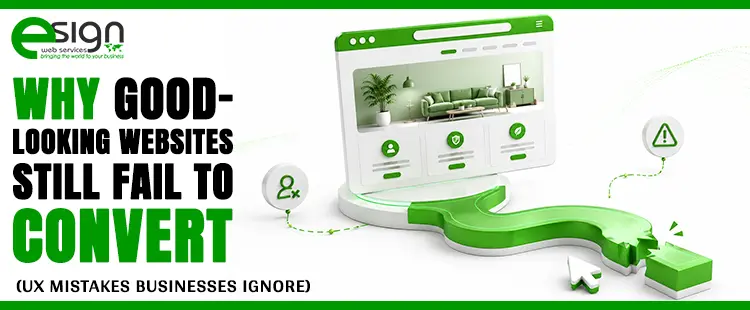 Why Good-Looking Websites Still Fail to Convert (UX Mistakes Businesses Ignore)