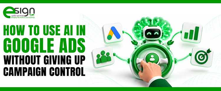 How-to-Use-AI-in-Google-Ads-Without-Giving-Up-Campaign-Control