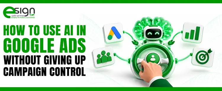 How to Use AI in Google Ads without Giving Up Campaign Control